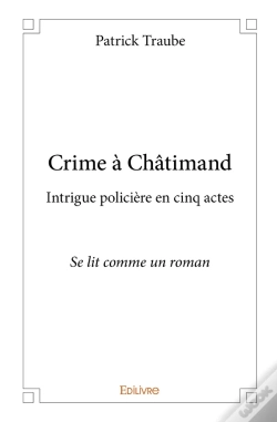 Capa do artigo Crime À Châtimand : Intrigue Policière En Cinq Actesse Lit Comme Un Roman