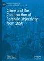 Crime And The Construction Of Forensic Objectivity From 1850 - Preview