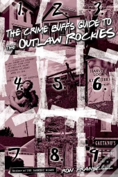Crime Buff'S Guide To The Outlaw Rockies