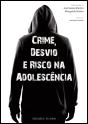 Crime, Desvio e Risco na Adolescência - Preview