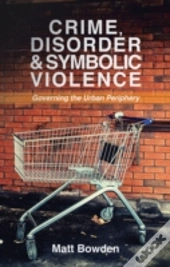 Crime, Disorder And Symbolic Violence