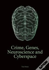 Crime, Genes, Neuroscience And Cyberspace