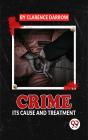 Crime Its Cause And Treatment - Preview