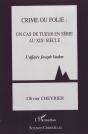 Crime Ou Folie : Un Cas De Tueur En Série Au Xix Siècle ; L'Affaire Joseph Vacher - Preview