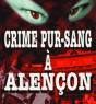 Crime Pur-Sang A Alencon - Preview