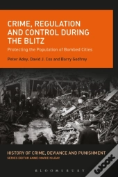 Crime, Regulation And Control During The Blitz