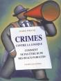 Crimes Contre La Logique ; Comment Ne Pas Etre Dupe Des Beaux-Parleurs - Preview