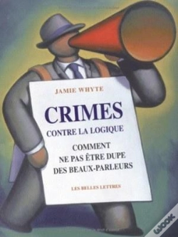 Capa do artigo Crimes Contre La Logique ; Comment Ne Pas Etre Dupe Des Beaux-Parleurs