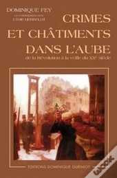 Crimes Et Châtiments Dans L'Aube De La Révolution À La Veille Du Xx Siècle