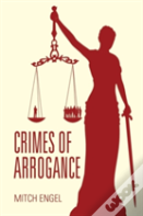 Crimes Of Arrogance