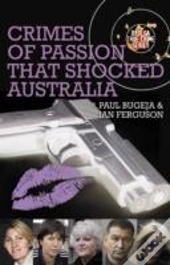 Crimes Of Passion That Shocked Australia