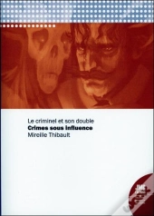 Crimes Sous Influence - Le Criminel Et Son Double