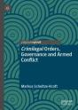 Crimilegal Orders, Governance And Armed Conflict - Preview