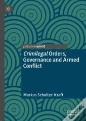 Crimilegal Orders, Governance And Armed Conflict