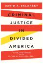Criminal Justice In Divided America - Preview