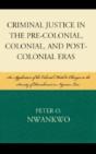 Criminal Justice In The Pre-Colonial, Colonial And Post-Colonial Eras - Preview