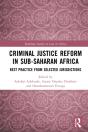 Criminal Justice Reform In Sub-Saharan Africa - Preview