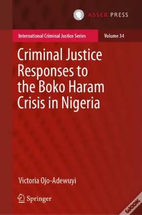 Criminal Justice Responses To The Boko Haram Crisis In Nigeria