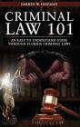 Criminal Law 101: An Easy To Understand - Preview