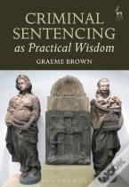 Criminal Sentencing As Practical Wisdom