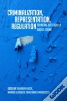 Criminalization, Representation, Regulation