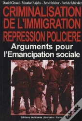 Crimminalisation De L'Immigration. Repression Policière : Arguments Pour L'Émancipation Sociale