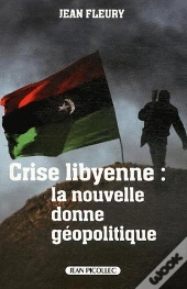Crise Libyenne ; La Nouvelle Donne Géopolitique