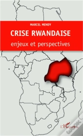 Crise Rwandaise Enjeux Et Perspectives