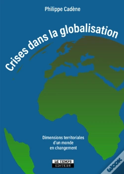 Capa do artigo Crises Dans La Globalisation : Dimensions Territoriales D'Un Monde En Changement