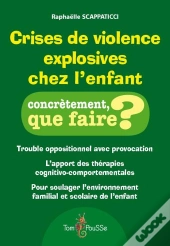 Crises De Violence Explosives Chez L'Enfant ; Trouble Oppositionnel Avec Provocation