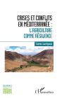 Crises Et Conflits En Méditerranée ; L'Agriculture Comme Résilience - Preview