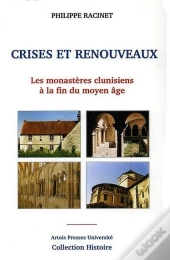 Crises Et Renouveaux, Les Monasteres Clunisiens A La Fin Du Moyen Age