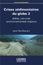 Crises Sédimentaires Du Globe T.2 ; Deltas, Une Crise Environnementale Majeure - Preview