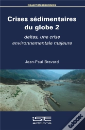 Capa do artigo Crises Sédimentaires Du Globe T.2 ; Deltas, Une Crise Environnementale Majeure