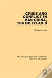 Crisis And Conflict In Han China, 104 Bc To Ad 9