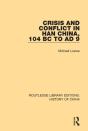 Crisis And Conflict In Han China, 104 Bc To Ad 9 - Preview