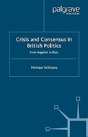 Crisis And Consensus In British Politics - Preview