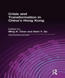 Crisis And Transformation In China'S Hong Kong