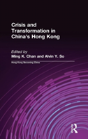 Crisis And Transformation In China'S Hong Kong - Preview