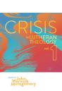 Crisis In Lutheran Theology, Vol. 1 - Preview