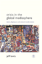 Crisis In The Global Mediasphere - Preview
