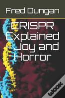 Crispr Explained - Joy And Horror