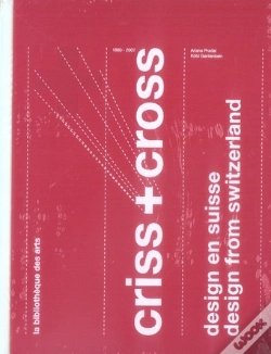 Capa do artigo Criss + Cross ; Design En Suisse, 1860-2006