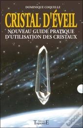 Cristal D'Eveil - Nouveau Guide Prat. D'Utilisation Des Cristaux