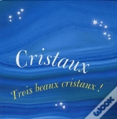 Cristaux ; Trois Beaux Cristaux !