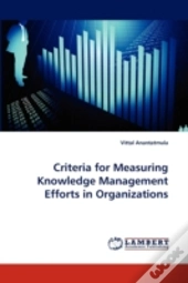 Criteria For Measuring Knowledge Management Efforts In Organizations