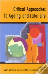Critical Approaches To Ageing And Later Life