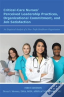 Critical-Care Nurses' Perceived Leadership Practices, Organizational Commitment, And Job Satisfaction