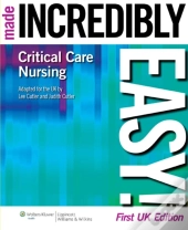 Critical Care Nursing Made Incredibly Easy!