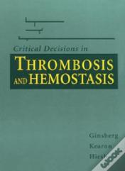 Critical Decisions In Thrombosis And Hemostasis